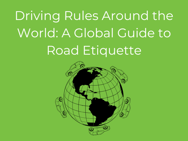 text 'driving rules around the world: a global guide to road etiquette' with an illustration of a globe and cars driving around the perimeter