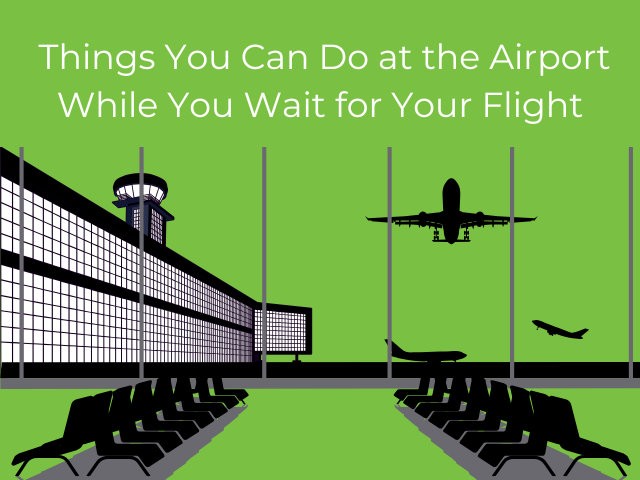 text 'things you can do at the airport while you wait for your flight' with an illustration of the interior of an airport terminal looking out the window to airplanes in flight